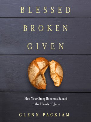 cover image of Blessed Broken Given